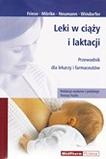 Leki w ciąży i laktacji. Przewodnik dla lekarzy i farmaceutów