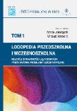 Logopedia przedszkolna i wczesnoszkolna Rozwój sprawności językowych podstawowe problemy logopedyczne Tom 1