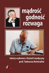 Mądrość godność rozwaga. Teksty wybrane z historii medycyny prof. Tadeusza Heimratha