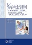 Modele opieki pielęgniarskiej nad dzieckiem z chorobą ostrą i zagrażającą życiu