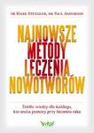 Najnowsze metody leczenia nowotworów Źródło wiedzy dla każdego kto szuka pomocy przy leczeniu raka