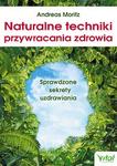 Naturalne techniki przywracania zdrowia Sprawdzone sekrety uzdrawiania