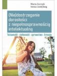 (Nie)dostrzeganie dorosłości z niepełnosprawnością intelektualną. Tożsamość, cielesność, sprawstwo, kreacja