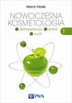 Nowoczesna kosmetologia Tom 1 Detoksykacja, dieta, ruch