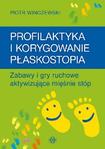 Profilaktyka i korygowanie płaskostopia Zabawy i gry ruchowe aktywizujące mięśnie stóp