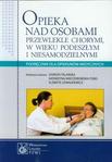 Opieka nad osobami przewlekle chorymi, w wieku podeszłym i niesamodzielnymi. Podręcznik dla opiekunów medycznych