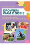 Opowiem wam o sobie. Karty pracy dla uczniów z problemami w komunikowaniu się