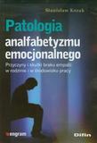 Patologia analfabetyzmu emocjonalnego. Przyczyny i skutki braku empatii w rodzinie i w środowisku pracy
