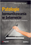 Patologie komunikowania w Internecie Zagrożenia i skutki dla dzieci i młodzieży