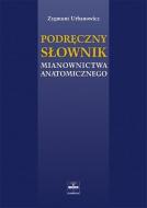 G-podreczny-slownik-mianownictwa-anatomiczneog-zygmunt-urbanowicz-wydawnictwo-medyczne-czelej_29932_150x190