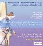 Polsko-Łacińsko-Angielski Atlas Anatomiczny Kości, Stawy i Więzadła CD