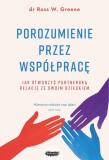 Porozumienie przez współpracę Jak stworzyć partnerską relację ze swoim dzieckiem