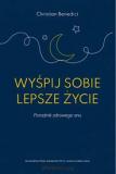 Wyśpij sobie lepsze życie. Poradnik zdrowego snu