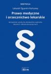 Prawo medyczne i orzecznictwo lekarskie Kompendium wiedzy dla absolwentów wydziałów lekarskich i lekarsko-dentystycznych