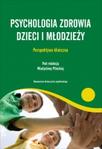 Psychologia zdrowia dzieci i młodzieży. Perspektywa kliniczna