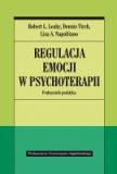 Regulacja emocji w psychoterapii Podręcznik praktyka