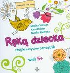 Ręką dziecka. Twój kreatywny pamiętnik. Wiek 5+