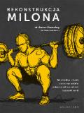 Rekonstrukcja Milona Jak w treningu siłowym uporać się z urazami, pokonać problemy ruchowe i poprawić wyniki