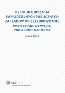 G-restrukturyzacja-samodzielnych-publicznych-zakladow-opieki-zdrowotnej-wspolczesne-wyzwania-procedury-i-narzedzia_11216_150x190