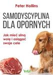 Samodyscyplina dla opornych Jak mieć silną wolę i osiągać swoje cele