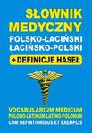 Słownik medyczny polsko-łaciński łacińsko-polski + definicje haseł 