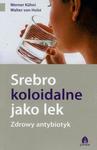 Srebro koloidalne jako lek Zdrowy antybiotyk