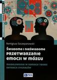 Świadome i nieświadome przetwarzanie emocji w mózgu Modelowanie w ramach teorii detekcji sygnałów