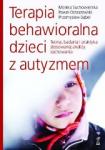 TERAPIA BEHAWIORALNA DZIECI Z AUTYZMEM Teoria, badania i praktyka stosowanej analizy zachowania