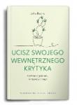 Ucisz swojego wewnętrznego krytyka