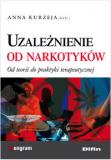 Uzależnienie od narkotyków Od teorii do praktyki terapeutycznej