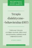 Terapia dialektyczno-behawioralna (DBT). Praktyczne ćwiczenia rozwijające uważność, efektywność interpersonalną, regulację emocji i odporność na stres