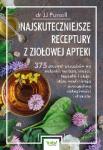 Najskuteczniejsze receptury z ziołowej apteki 375 prostych przepisów na nalewki, herbaty, maści, kapsułki i oleje, które wyeliminują powszechne dolegliwości i choroby