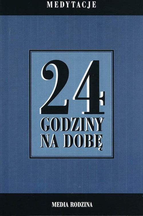 24 godziny na dobę. Medytacje.