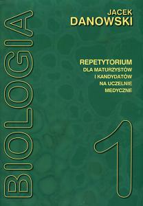 Biologia Tom I Repetytorium dla maturzystów i kandydatów na uczelnie medyczne.