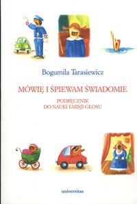 Mówię i śpiewam świadomie Podręcznik do nauki emisji głosu