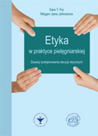 Etyka w praktyce pielęgniarskiej. Zasady podejmowania decyzji etycznych
