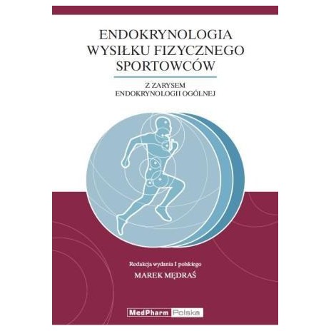 Endokrynologia wysiłku fizycznego sportowców z zarysem endokrynologii ogólnej