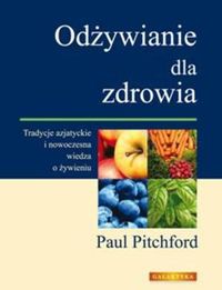 Odżywianie dla zdrowia. Tradycje wschodnie i nowoczesna wiedza o żywieniu.