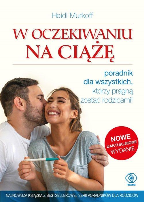 W oczekiwaniu na ciążę. Poradnik dla wszystkich, którzy pragną zostać rodzicami