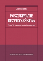 Poszukiwanie bezpieczeństwa. Terapia PTSD i nadużywania substancji psychoaktywnych