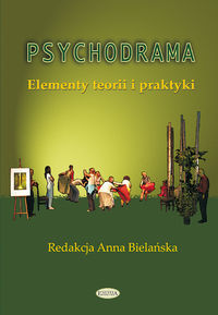 Psychodrama Elementy teorii i praktyki