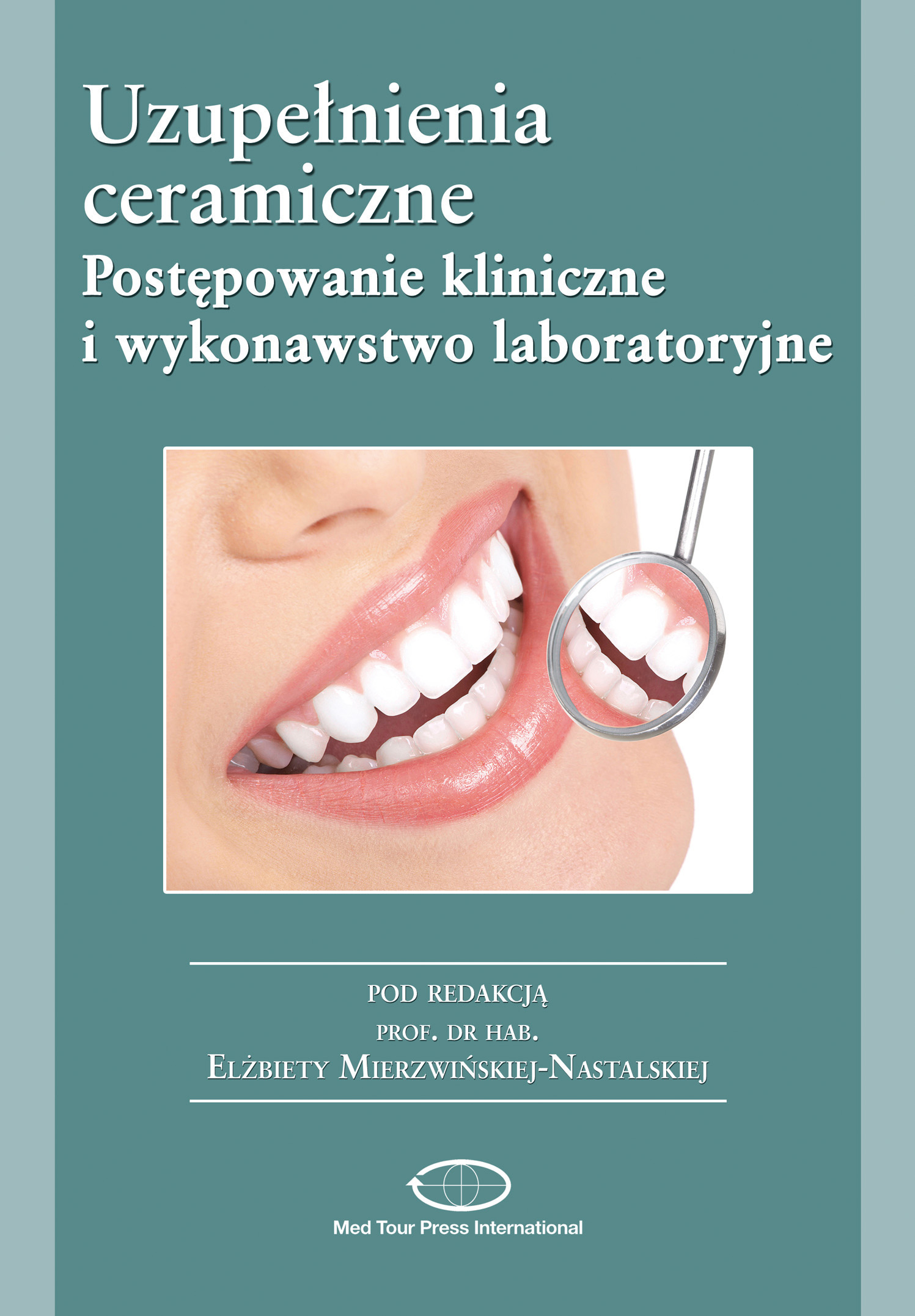 Uzupełnienia ceramiczne Postępowanie kliniczne i wykonawstwo laboratoryjne