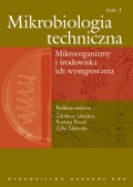 Mikrobiologia techniczna tom 1 Mikroorganizmy i środowiska ich występowania