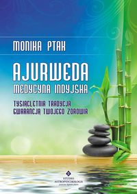 Ajurweda medycyna indyjska. Tysiącletnia tradycja gwarancją Twojego zdrowia