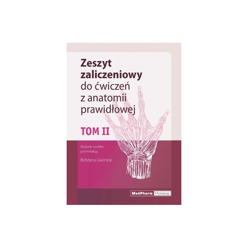Zeszyt zaliczeniowy do ćwiczeń z anatomii prawidłowej Tom 2  Nomeklatura: polska, angielska, łacińska