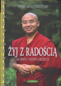 Żyj z radością. Jak odkryć tajemnice szczęścia