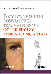 Pozytywne skutki doswiadczeń traumatycznych czyli kiedy łzy zamieniają się w perły