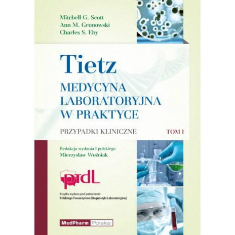 Tietz Medycyna Laboratoryjna w praktyce Przypadki kliniczne Tom I