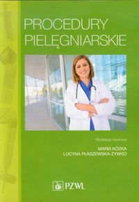 Procedury Pielęgniarskie Podręcznik dla studentów medycznych