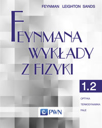 Feynmana wykłady z fizyki Tom 1 część 2 Optyka Termodynamika Fale